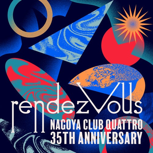 NAGOYA CLUB QUATTRO 35th Anniversary "rendezvous（ランデブー ）"名古屋クラブクアトロ35周年企画の第 2弾...