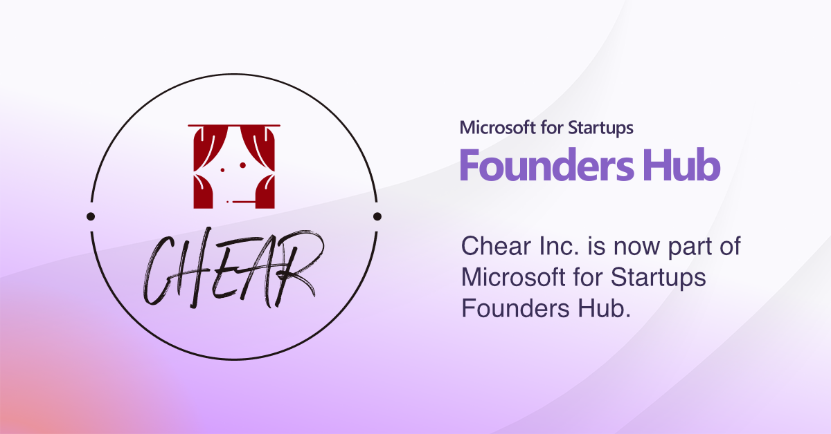 音楽ライブエンタメ業界をChear株式会社は、「Microsoft for Startups Founders Hub」に採択されました。