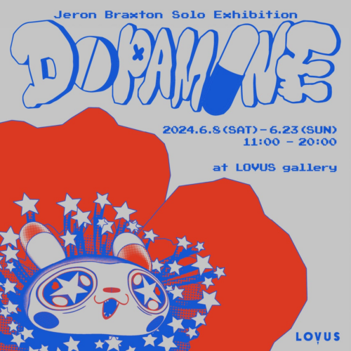 【LOVUS gallery】Jeron Braxtonによる Solo Exhibition "DOPAMINE"を開催