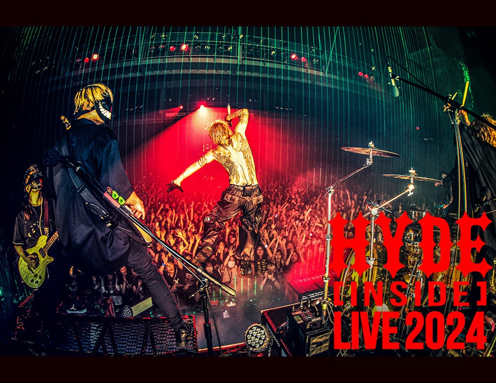 HYDE [INSIDE] LIVE 2024 ライブ・ビューイング&全世界配信決定！