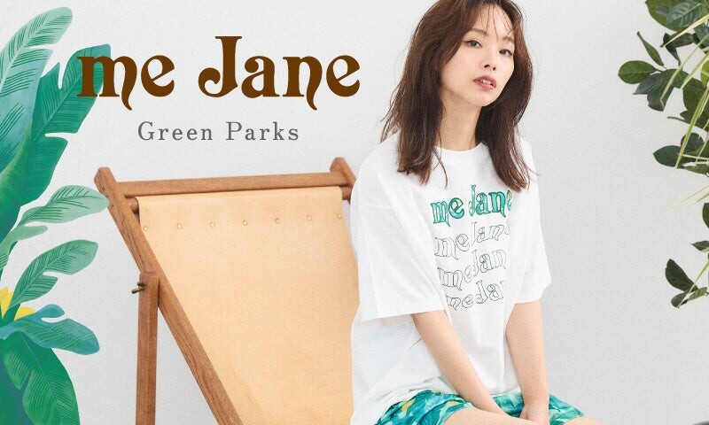 【Green Parks】平成ギャルブランドの象徴「me Jane」と初のコラボレーション！トレンドを取り入れたリゾート...