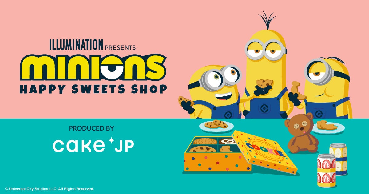 ミニオン×Cake.jp 「MINIONS HAPPY SWEETS SHOP」世界的人気キャラクター「ミニオン」の可愛いスイーツショッ...