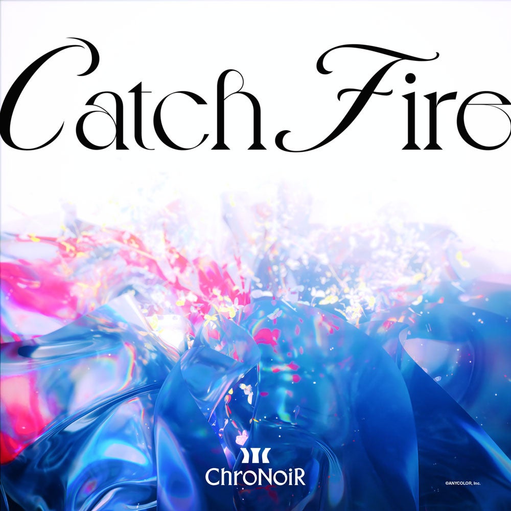 「ChroNoiR」、新曲『Catch Fire』のデジタルリリース開始＆ミュージックビデオ公開！さらに新たなアーティス...