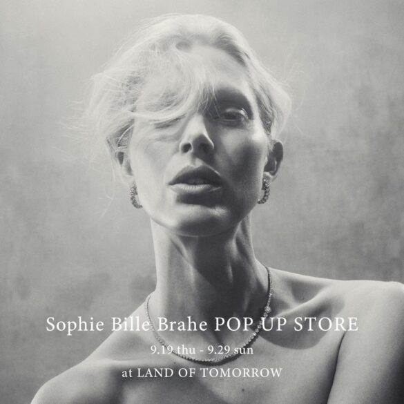 ランド オブ トゥモロー 丸の内店では9月19日(木)から9月29日(日)までの期間中〈SOPHIE BILLE BRAHE（ソフィー ビル ブラーエ）〉POP UP STOREを開催いたします